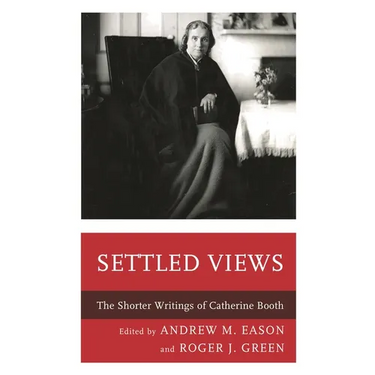 Settled Views: The Shorter Writings of Catherine Booth