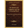 The Mystery Of Golgotha And The Cleansing Blood: Rosicrucian Christianity Lecture 15