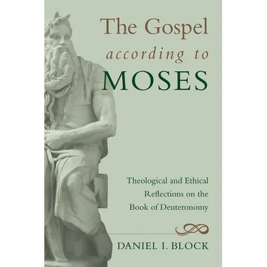 The Gospel According to Moses: Theological and Ethical Reflections on the Book of Deuteronomy