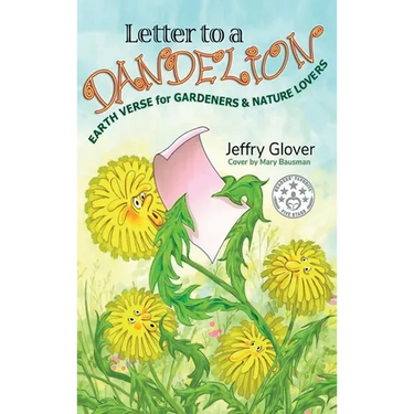 Letter to a Dandelion: Earth Verse for Gardeners & Nature Lovers
