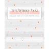 The Whole You Planner: Organize Your Life + Care for Your Soul