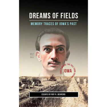Dreams of Fields: Memory Traces of Iowa's Pas