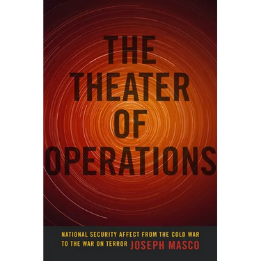 The Theater of Operations: National Security Affect from the Cold War to the War on Terror
