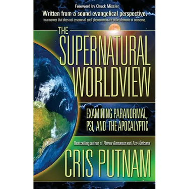 The Supernatural Worldview: Examining Paranormal, Psi, and the Apocalyptic
