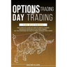 options trading day trading for beginners: The complete guide on how to create a passive income by investing in the stock market.All the strategies on