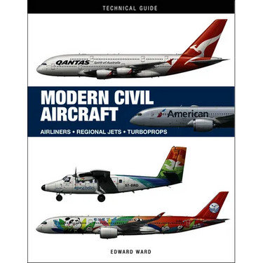 Modern Civil Aircraft: Airliners * Regional Jets * Turboprops