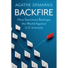 Backfire: How Sanctions Reshape the World Against U.S. Interests