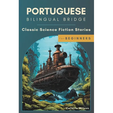 Portuguese Bilingual Bridge: Classic Science Fiction Stories for Beginners