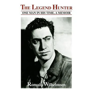 The Legend Hunter: One Man in His Time, a Memoir