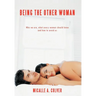 Being The Other Woman: Who we are, what every woman should know and how to avoid us
