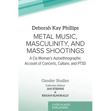 Metal Music, Masculinity, and Mass Shootings: A Cis-Woman's Autoethnographic Account of Concerts, Culture, and PTSD