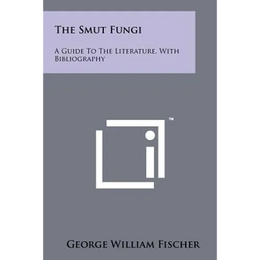 The Smut Fungi: A Guide to the Literature, with Bibliography