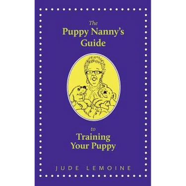 The Puppy Nanny's Guide to Training Your Puppy