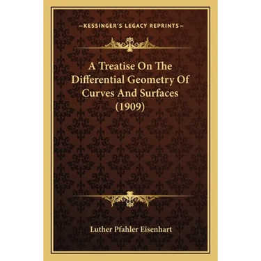A Treatise On The Differential Geometry Of Curves And Surfaces (1909)