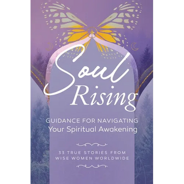 Soul Rising: Guidance for Navigating Your Spiritual Awakening