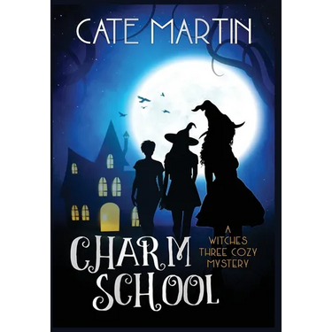 Charm School: A Witches Three Cozy Mystery