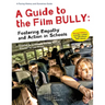 A Guide to the Film Bully: Fostering Empathy and Action in Schools (REVISED EDITION)