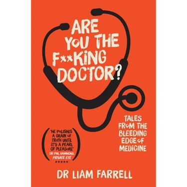 Are You the F**king Doctor?: Tales from the bleeding edge of medicine