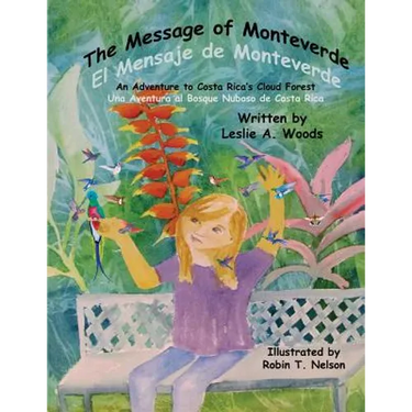 The Message of Monteverde / El Mensaje de Monteverde: An Adventure to Costa Rica's Cloud Forest / Una Aventura al Bosque Nuboso de Costa Rica