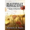 Beautifully Mendacious: Losing Hope, Finding Passion, and Gaining a New Kind of Love