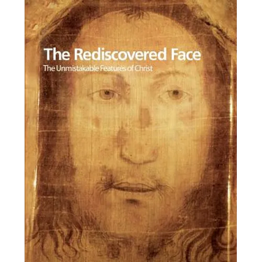 The Rediscovered Face, the Unmistakable Features of Christ