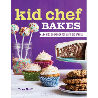 Kid Chef Bakes: The Kids Cookbook for Aspiring Bakers