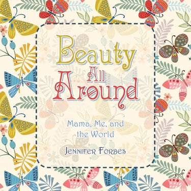 Beauty All Around: Mama, Me, and the World