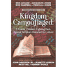 Kingdom Camouflaged: 8 Voices, 1 Mission: Fighting Back Aganist Scripture Distorted by Culture