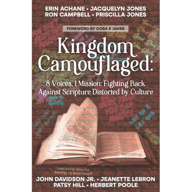 Kingdom Camouflaged: 8 Voices, 1 Mission: Fighting Back Aganist Scripture Distorted by Culture