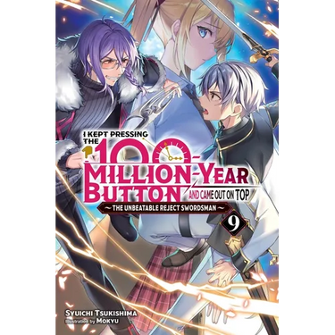 I Kept Pressing the 100-Million-Year Button and Came Out on Top, Vol. 9 (Light Novel): Volume 9
