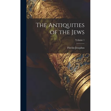 The Antiquities of the Jews; Volume 1