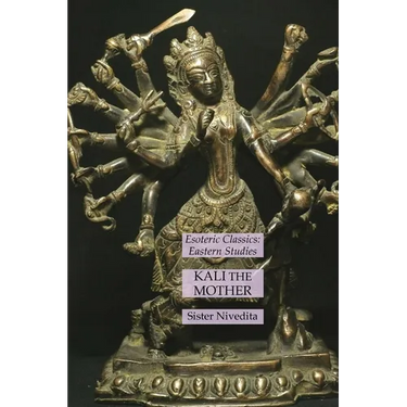 Kali the Mother: Esoteric Classics: Eastern Studies