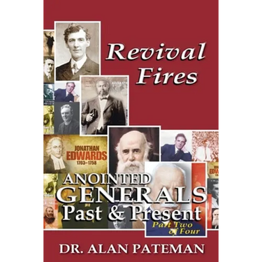 Revival Fires, Anointed Generals Past and Present (Part Two of Four)