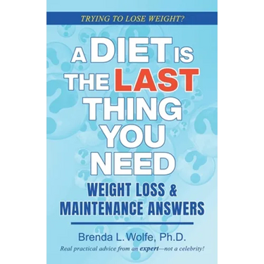 A Diet is the Last Thing You Need: Weight Loss & Maintenance Answers