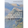 Living the Sermon on the Mount in Difficult Times