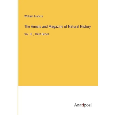 The Annals and Magazine of Natural History: Vol. III _ Third Series