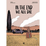 In the End We All Die: A Graphic Novel
