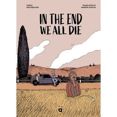 In the End We All Die: A Graphic Novel