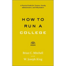 How to Run a College: A Practical Guide for Trustees, Faculty, Administrators, and Policymakers
