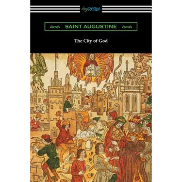 The City of God (Translated with an Introduction by Marcus Dods)