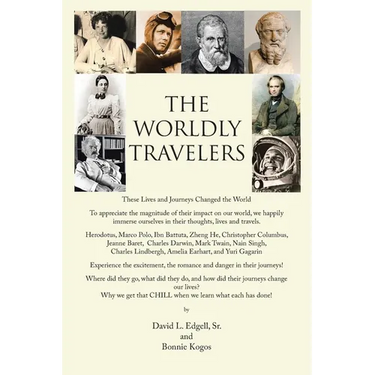 The Worldly Travelers: These Lives and Journeys Changed the World