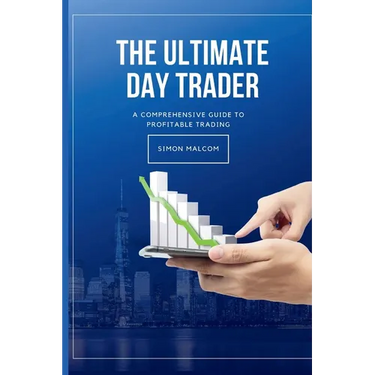 The Ultimate Day Trader: A Comprehensive Guide to Profitable Trading