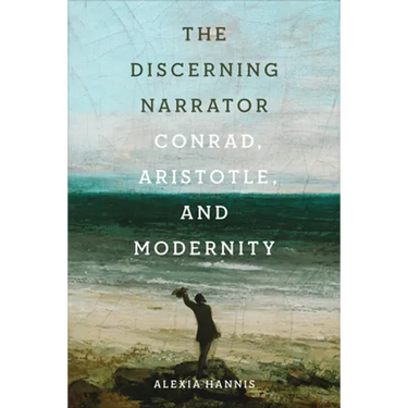 The Discerning Narrator: Conrad, Aristotle, and Modernity