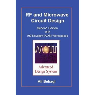 RF and Microwave Circuit Design: Updated and Revised with 100 Keysight (ADS) Workspaces