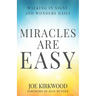 Miracles Are Easy: Walking in Signs and Wonders Daily