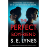 The Perfect Boyfriend: A completely gripping psychological thriller packed with suspense