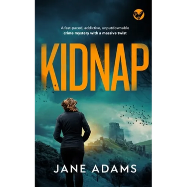 KIDNAP a fast-paced, addictive, unputdownable crime mystery with a massive twist