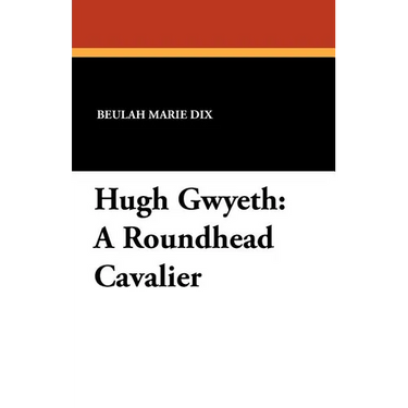 Hugh Gwyeth: A Roundhead Cavalier
