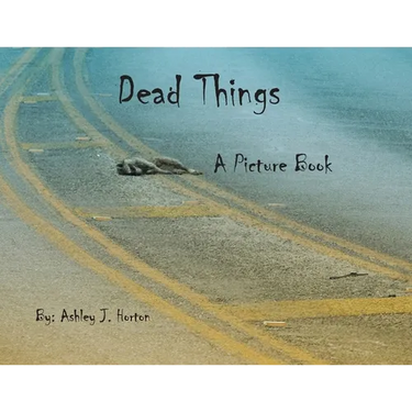 Dead Things A Picture Book