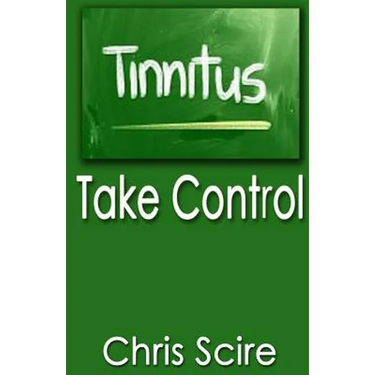 Tinnitus: Take Control (Treatments For Tinnitus Relief)